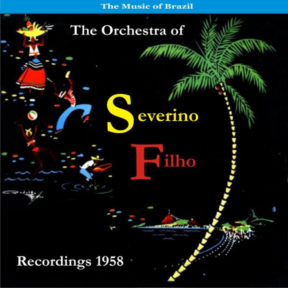 The Music of Brazil / Severino Filho and His Orchestra / Recordings 1958