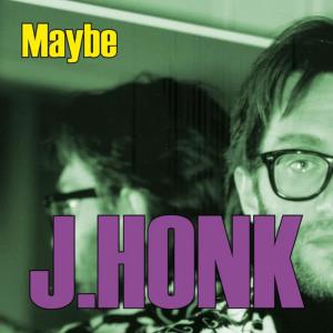 J. Honk的專輯Maybe