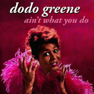 Dodo Greene的專輯Ain't What You Do