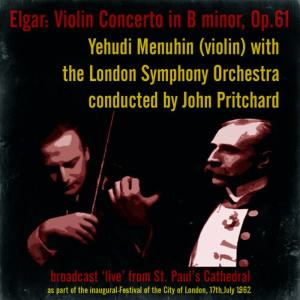 London Symphony Orchestra的專輯Elgar: Violin Concerto in B minor, Op.61 - Yehudi Menuhin (violin) with the London Symphony Orchestra conducted by John Pritchard