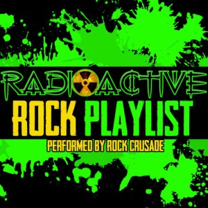 Rock Crusade的專輯Radioactive: Rock Playlist