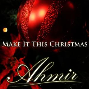 收聽Ahmir的Make It This Christmas歌詞歌曲