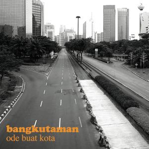 อัลบัม Ode Buat Kota ศิลปิน Bangkutaman