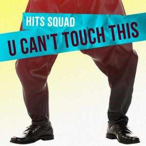 ดาวน์โหลดและฟังเพลง U Can't Touch This พร้อมเนื้อเพลงจาก Hits Squad