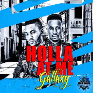 收聽Gallaxy的Holla at Me歌詞歌曲