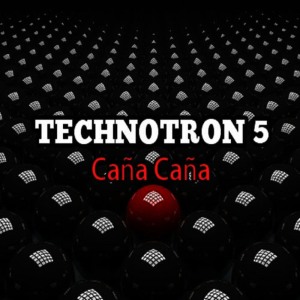 ดาวน์โหลดและฟังเพลง Caña Caña(Dub Mix) พร้อมเนื้อเพลงจาก Technotron 5