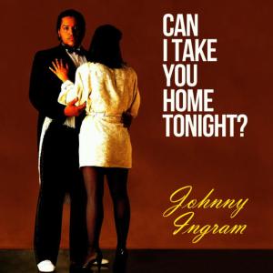 ดาวน์โหลดและฟังเพลง Can I Take You Home Tonight? พร้อมเนื้อเพลงจาก Johnny Ingram