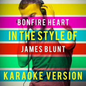 收聽Ameritz Top Tracks的Bonfire Heart (In the Style of James Blunt) (Karaoke Version)歌詞歌曲