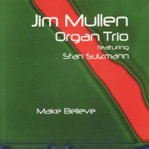 ดาวน์โหลดและฟังเพลง Make Believe พร้อมเนื้อเพลงจาก Jim Mullen Organ Trio