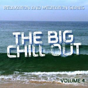 อัลบัม The Big Chill Out - Relaxation and Meditation Series, Vol. 4 ศิลปิน Chill out Experience
