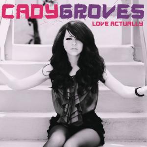 收聽Cady Groves的Love Actually歌詞歌曲