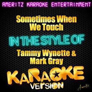 收聽Ameritz Karaoke Entertainment的Sometimes When We Touch (In the Style of Tammy Wynette & Mark Gray) (Karaoke Version)歌詞歌曲