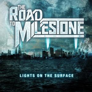 อัลบัม Lights on the Surface ศิลปิน The Road To Milestone