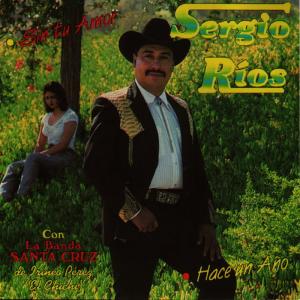 ดาวน์โหลดและฟังเพลง Sin Tu Amor พร้อมเนื้อเพลงจาก Sergio Rios