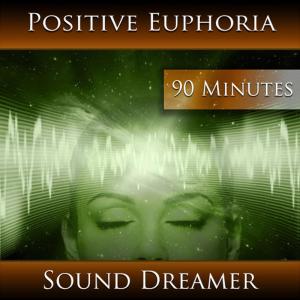 ดาวน์โหลดและฟังเพลง Positive Euphoria - 90 Minutes พร้อมเนื้อเพลงจาก Sound Dreamer