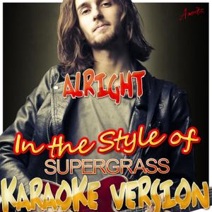 ดาวน์โหลดและฟังเพลง Alright (In the Style of Supergrass) (Karaoke Version) พร้อมเนื้อเพลงจาก Ameritz - Karaoke