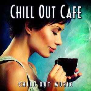 Chill Out Music的專輯Chill out Cafe