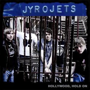 收聽Jyrojets的Hollywood, Hold On歌詞歌曲