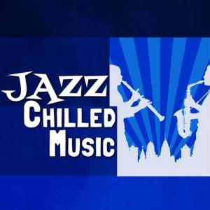 Chilled Cafe Lounge Music的專輯Jazz: Chilled Music