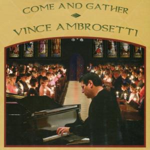 ดาวน์โหลดและฟังเพลง Come and Gather พร้อมเนื้อเพลงจาก Vince Ambrosetti