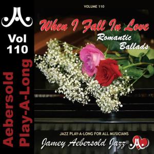 ดาวน์โหลดและฟังเพลง When I Fall In Love พร้อมเนื้อเพลงจาก Jamey Aebersold Play-A-Long