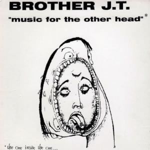 Brother J.T.的專輯Music For The Other Head