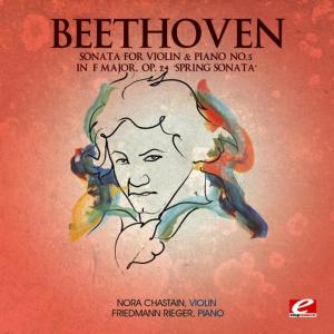 收聽Friedmann Rieger的Sonata for Violin & Piano No. 5 in F Major, Op. 24 "Spring Sonata": Adagio molto espressivo歌詞歌曲