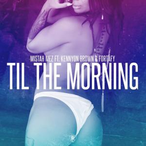 ดาวน์โหลดและฟังเพลง Til the Morning (Explicit) พร้อมเนื้อเพลงจาก Mistah Mez