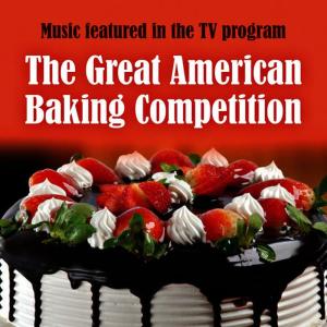อัลบัม Music Featured in the T.V. Program: The Great American Baking Competition ศิลปิน The London Film Score Orchestra