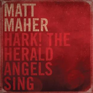 收聽Matt Maher的Hark the Herald Angels Sing歌詞歌曲