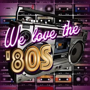 อัลบัม We Love the 80's ศิลปิน 80's Love Band