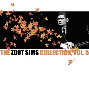 Zoot Sims的專輯The Zoot Sims Collection, Vol. 5