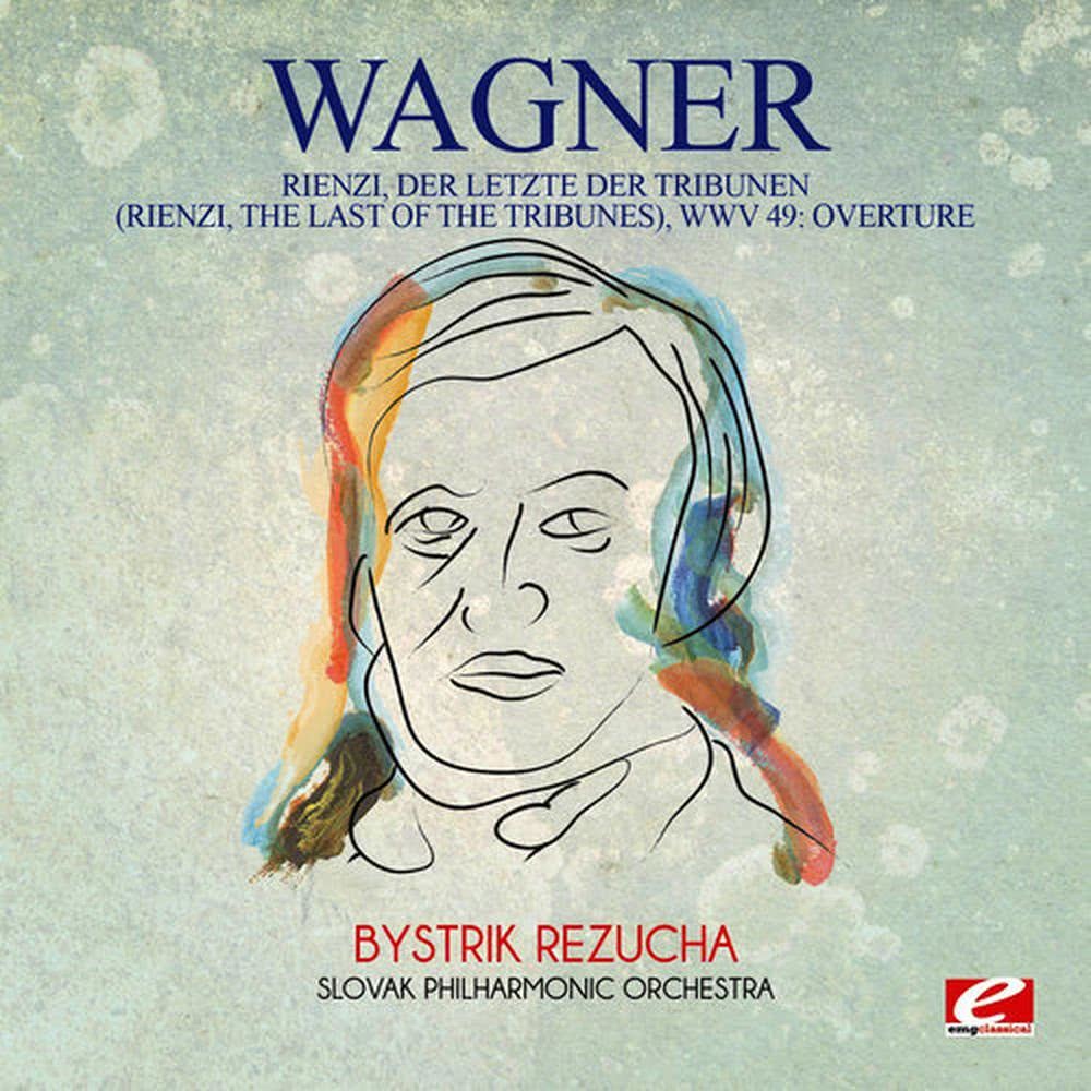 Rienzi, der Letzte der Tribunen (Rienzi, the Last of the Tribunes), WWV 49: Overture