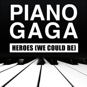 收聽Piano Gaga的Heroes (We Could Be) (Piano Version)歌詞歌曲