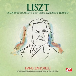 Hans Zanotelli的專輯Liszt: Symphonic Poem No. 2, S. 96 "Tasso, Lamento e Trionfo" (Digitally Remastered)
