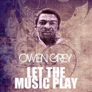 ดาวน์โหลดและฟังเพลง Let the Music Play พร้อมเนื้อเพลงจาก Owen Gray