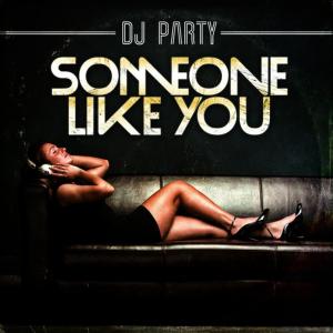 收聽DJ Party的Someone Like You (Original Mix)歌詞歌曲