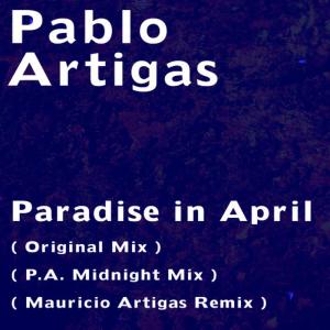 ดาวน์โหลดและฟังเพลง Paradise in April(Mauricio Artigas Remix) พร้อมเนื้อเพลงจาก Pablo Artigas