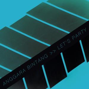 อัลบัม Let's Party - Single ศิลปิน Anggara Bintang