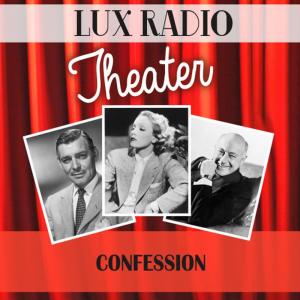收聽Lux Radio Theatre的Confession歌詞歌曲