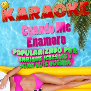 ดาวน์โหลดและฟังเพลง Cuando Me Enamoro (Popularizado por Enrique Iglesias & Juan Luis Guerra) (Karaoke Version) พร้อมเนื้อเพลงจาก Ameritz Karaoke Latino