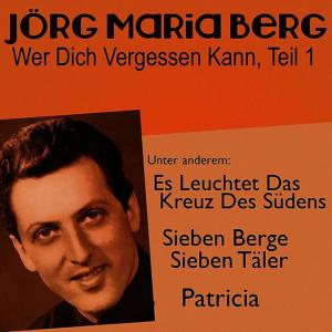 Jörg Maria Berg的專輯Wer Dich Vergessen Kann, Teil 1