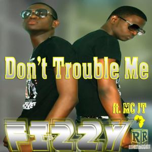 ดาวน์โหลดและฟังเพลง Don't Trouble Me (Ft. MC Jt) พร้อมเนื้อเพลงจาก Fizzy