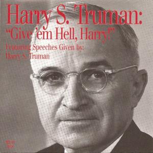 อัลบัม Give 'Em Hell, Harry! ศิลปิน Harry S. Truman