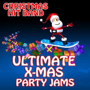 Christmas Hit Band的專輯Ultimate X-Mas Party Jams