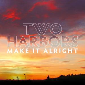 Two Harbors的專輯Make It Alright