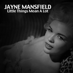 收聽Jayne Mansfield的Little Things Mean a Lot歌詞歌曲