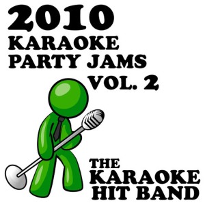 The Karaoke Hit Band的專輯2010 Karaoke Party Jams Vol. 2