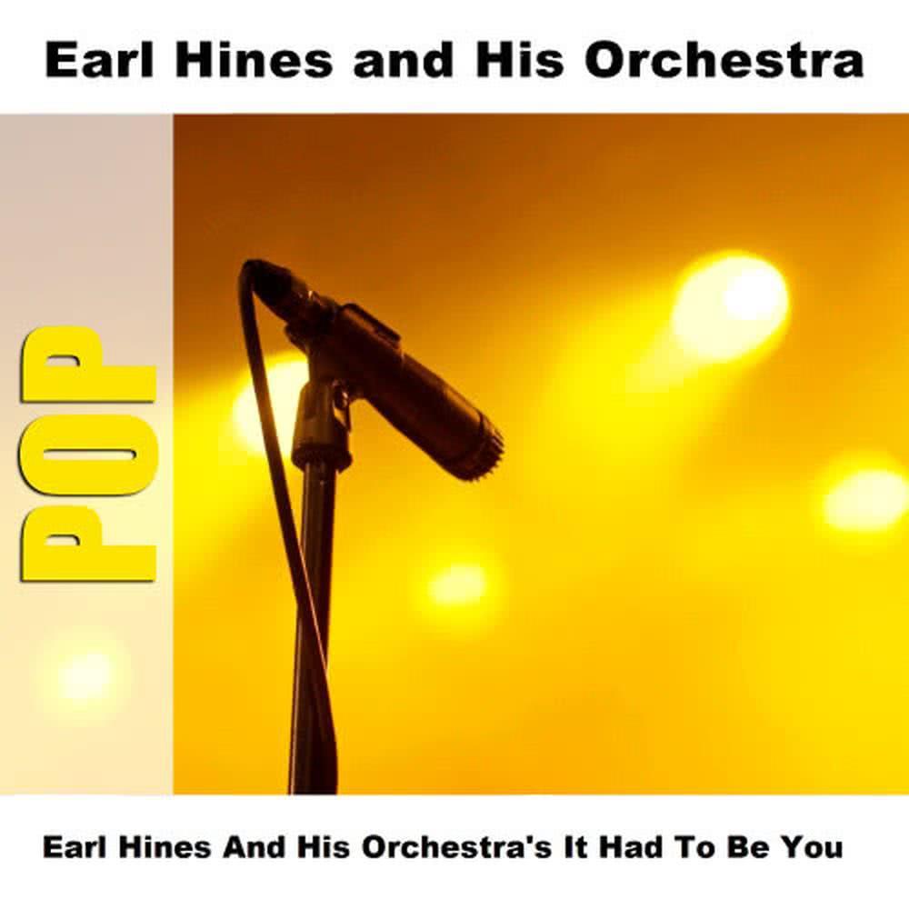 Earl Hines And His Orchestra's It Had To Be You