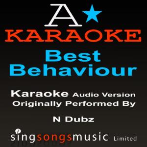 ดาวน์โหลดและฟังเพลง Best Behaviour (Originally Performed By N-Dubz) [Audio Karaoke Version] พร้อมเนื้อเพลงจาก A* Karaoke